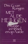 Rongen, Drs. G. van - Met al de heiligen. Liturgie in hemel en op aarde. Deel 3. `Zijn gemeenschap`: de gereformeerde liturgie