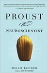 Lehrer, Jonah. - Proust was a neuroscientist.