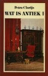 Petra Clarijs . - Wat is antiek 1 / Wat is antiek 2.