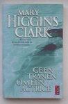 HIGGINS CLARK, MARY, - Geen tranen om een actrice.