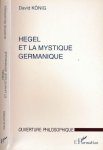 König, David - Hegel et la Mystique Germanique