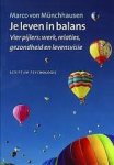 Munchhausen, Marco von - Je leven in balans. Vier pijlers: werk, relaties, gezondheid en levensvisie