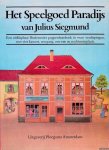 Siegmund, Julius - Het Speelgoed Paradijs: Een uitklapbaar Biedermeier poppenhuisboek in twee verdiepingen, met vier kamers, een gang, een tuin en een binnenplaats Siegmund, Julius - Het Speelgoed Paradijs: Een uitklapbaar Biedermeier poppenhuisboek in twee verdiepingen, met vier kamers, een gang, een tuin en een binnenplaats