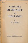 Boas, H.J - Religious Resistance in Holland