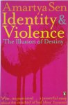 Sen, Amartya - Identity and Violence The Illusion of Destiny