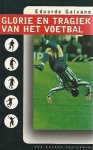 Galeano - Glorie en tragiek van het voetbal