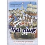 Zuiderveld, Richard en Aant-Jelle Soepboer - Vet oud! De Nederlandse geschiedenis voor jongeren in 25 verhalen