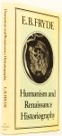 FRYDE, E.B. - Humanism and Renaissance historiography.