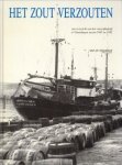 ZUYDGEEST, M.P met bijdragen van F.R. Loomeijer en A. Verboon Jzn - Het zout verzouten. Een overzicht van het visserijbedrijf te Vlaardingen tussen 1945 en 1992