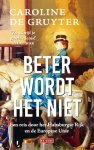 Caroline de Gruyter - Beter wordt het niet