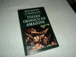 O`Hanlon, Redmond - Tussen Orinoco en Amazone O`Hanlon, Redmond - Tussen Orinoco en Amazone