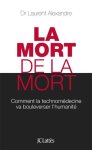 Laurent Alexandre - La mort de la mort