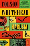 Colson Whitehead 52889 - Harlem Shuffle