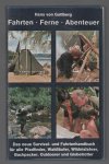 Hans von Gottberg - Fahrten, Ferne, Abenteuer das neue Survival- und Fahrtenhandbuch f�r alle Pfadfinder, Waldl�ufer, Wildnisfahrer, Backpacker, Outdoorer und Globetrotter