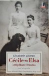LEIJNSE Elisabeth - Cécile en Elsa strijdbare freules - een biografie