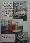 , - Parasite Paradise Nederlandse editie / pleidooi voor tijdelijke architectuur en flexibele stedenbouw