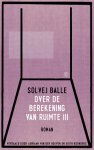 Solvej Balle - Over De Berekening Van Ruimte Iii