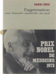 Konrad Lorenz - L'agression Une histoire naturelle du mal