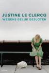 Clercq, Justine le - Wegens geluk gesloten