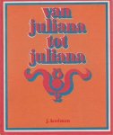 Kooiman, J. - Kooiman, J.-Van Juliana tot Juliana