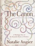 Angier, Natalie. - The Canon: A Whirligig tour of the beautiful basics of science.