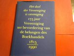 Hagers, Pieter - Het doel der Vereeniging is vereniging. 175 jaar Vereeniging ter bevordering van de belangen des Boekhandels 1815-1990