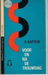 Kaptein, R. - VOOR EN NA DE TROUWDAG - een boek over verkering, verloving, huwelijk en gezin