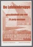 Dijk, Ben van - De Lebbenbrugge, geschiedenis van een 75-jarig museum
