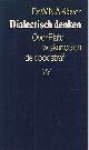 KLEVER, Dr. W.N.A. - Dialectisch denken. Over Plato, wiskunde en de doodstraf.
