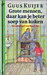 Guus Kuijer - Grote mensen, daar kan je beter soep van koken