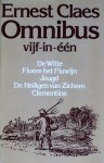 Claes, Ernest - Omnibus. Vijf-in-één. De Witte. Floere het Fluwijn. Jeugd. De Heiligen van Zichem. Clementine.