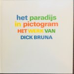 Nieuwenhuizen, Kees.   Reitsma, Ella.   Bruna, Dick. - Het paradijs in Pictogram. Het werk van Dick Bruna.