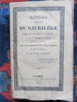  - HISTOIRE ABRÉGÉE DU SACRILÈGE chez les différents peuples, et particulièrement en France, avec des notes historiques sur les persécutions religieuses et leurs victimes, par L. F. du Loiret.
