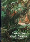 Alain Gheerbrant, G.K. Emmer-grosse-venhaus, Carla Visser-nanninga, Ellen H.L. Kasteleijn - Naar de bron van de Amazone