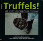 Geurts, Leo (auteur) & Philip Mechanicus (fotografie) - Truffels! Herkomst, oogst en handel, truffels in de traditionele keuken & vele recepten uit de internationale haute cuisine