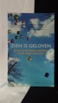 Lommel, P. van e.a., - Zien is geloven. Exacte wetenschappers over spiritualiteit.