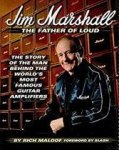 Maloof, Rich, Slash (foreword) - Jim Marshall - The father of Loud / The Story of the Man Behind the World's Most Famous Guitar Amplifiers