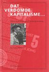 Bosma, Gerda e.a. (red) - Dat verdomde kapitalisme... Politieke herinneringen van een weerbarstige noorderling: Jan de Jong (1914-1995)
