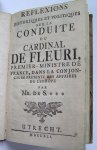 Mr. De S. *** - Reflexions historiques et politiques sur la conduite du Cardinal de Fleuri