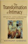 Anthony Giddens 75613 - The Transformation of Intimacy Sexuality, Love, and Eroticism in Modern Societies