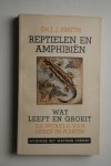Dr. J.J.Smith - compleet in 1 deel:  Reptielen en Amphibien ( Amphibieen )  uit de serie Wat Leeft en Groeit  de wereld van dieren en planten