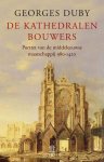 Duby, Georges - De kathedralenbouwers / portret van de middeleeuwse maatschappij 980 - 1420.