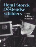 Patrick Vanslambrouck, Raoul Servais - HENRI STORCK EN DE OOSTENDSE SCHILDERS : Ensor, Spilliaert, Permeke