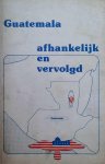 NN - Guatemala. Afhankelijk en vervolgd.