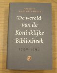 KLEIN, P.W. ; KLEIN-MEIJER, M. A. V. - De wereld van de Koninklijke Bibliotheek 1798 - 1998. Van statelijke institutie tot culturele onderneming