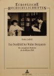 BENJAMIN, W., LEIFELD, B. - Das Denkbild bei Walter Benjamin. Die Unsagbare Moderne als denkbares Bild.