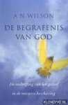 Wilson, A.N. - De Begrafenis Van God. De ondergang van het geloof in de westerse beschaving