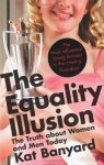 Banyard, Kat - Equality Illusion / The Truth about Women and Men Today
