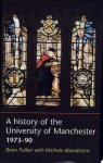 Brian S. Pullan, Michele Abendstern - A History of the University of Manchester, 1973-90