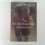 Hall, Tarquin - To the Elephant Graveyard Hall, Tarquin - To the Elephant Graveyard